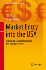 Market Entry Into The Usa Why European Companies Fail And How To Succeed 1st Edition Ralf Drews