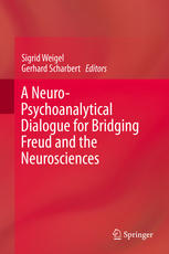 A Neuropsychoanalytical Dialogue For Bridging Freud And The Neurosciences 1st Edition Sigrid Weigel
