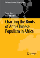 Charting The Roots Of Antichinese Populism In Africa 1st Edition Steve Hess