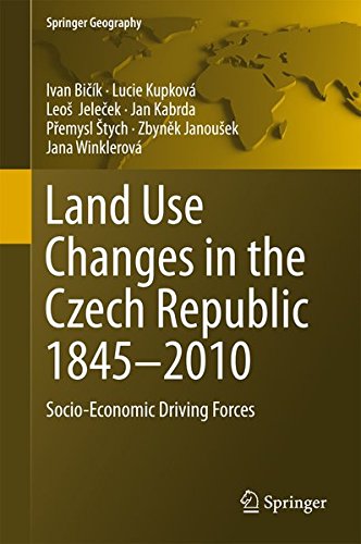 Land Use Changes In The Czech Republic 18452010 Socioeconomic Driving Forces 1st Ivan Bick