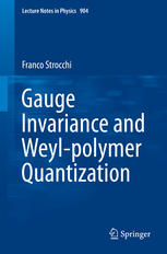Gauge Invariance And Weylpolymer Quantization 1st Edition Franco Strocchi Auth