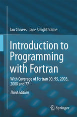 Introduction To Programming With Fortran With Coverage Of Fortran 90 95 2003 2008 And 77 3rd Edition Ian Chivers