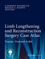 Limb Lengthening And Reconstruction Surgery Case Atlas Trauma Foot And Ankle 1st Edition S Robert Rozbruch