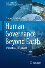 Human Governance Beyond Earth Implications For Freedom 1st Edition Charles S Cockell Eds