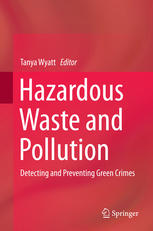 Hazardous Waste And Pollution Detecting And Preventing Green Crimes 1st Edition Tanya Wyatt Eds