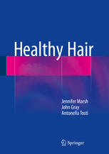 Healthy Hair 1st Edition Jennifer Mary Marsh John Gray Antonella Tosti Auth