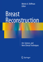 Breast Reconstruction Art Science And New Clinical Techniques 1st Edition Melvin A Shiffman Eds