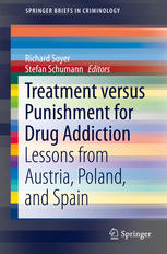 Treatment Versus Punishment For Drug Addiction Lessons From Austria Poland And Spain 1st Edition Richard Soyer