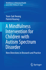 A Mindfulness Intervention For Children With Autism Spectrum Disorders New Directions In Research And Practice 1st Edition Yoonsuk Hwang