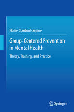 Groupcentered Prevention In Mental Health Theory Training And Practice 1st Edition Elaine Clanton Harpine Auth