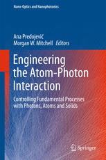 Engineering The Atomphoton Interaction Controlling Fundamental Processes With Photons Atoms And Solids 1st Edition Ana Predojevi