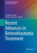 Recent Advances In Retinoblastoma Treatment 1st Edition Jasmine H Francis
