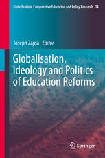 Globalisation Ideology And Politics Of Education Reforms 1st Edition Joseph Zajda Eds