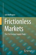 Frictionless Markets The 21st Century Supply Chain 1st Edition Jack Buffington Auth
