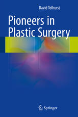 Pioneers In Plastic Surgery 1st Edition David Tolhurst Auth
