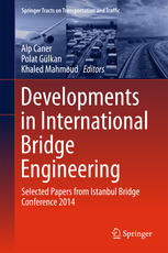 Developments In International Bridge Engineering Selected Papers From Istanbul Bridge Conference 2014 1st Edition Alp Caner