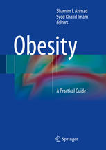 Obesity A Practical Guide 1st Edition Shamim I Ahmad Syed Khalid Imam Eds