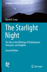 The Starlight Night The Sky In The Writings Of Shakespeare Tennyson And Hopkins 2nd Edition David H Levy Auth
