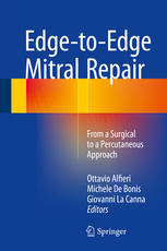 Edgetoedge Mitral Repair From A Surgical To A Percutaneous Approach 1st Edition Ottavio Alfieri