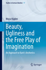 Beauty Ugliness And The Free Play Of Imagination An Approach To Kants Aesthetics 1st Edition Mojca Kplen Auth