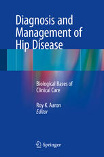 Diagnosis And Management Of Hip Disease Biological Bases Of Clinical Care 1st Edition Roy K Aaron Eds