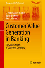 Customer Value Generation In Banking The Zurich Model Of Customercentricity 1st Edition Stefanie Augedickhut