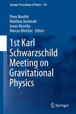 1st Karl Schwarzschild Meeting On Gravitational Physics 1st Edition Piero Nicolini