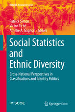 Social Statistics And Ethnic Diversity Crossnational Perspectives In Classifications And Identity Politics 1st Edition Patrick Simon