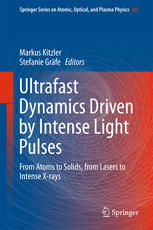 Ultrafast Dynamics Driven By Intense Light Pulses From Atoms To Solids From Lasers To Intense Xrays 1st Edition Markus Kitzler
