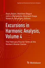 Excursions In Harmonic Analysis Volume 4 The February Fourier Talks At The Norbert Wiener Center 1st Edition Radu Balan