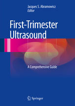 Firsttrimester Ultrasound A Comprehensive Guide 1st Edition Jacques S Abramowicz Eds