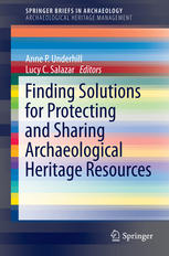 Finding Solutions For Protecting And Sharing Archaeological Heritage Resources 1st Edition Anne P Underhill