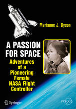 A Passion For Space Adventures Of A Pioneering Female Nasa Flight Controller 1st Edition Marianne J Dyson Auth