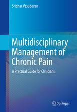 Multidisciplinary Management Of Chronic Pain A Practical Guide For Clinicians 1st Edition Sridhar Vasudevan Auth