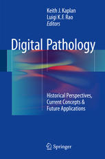 Digital Pathology Historical Perspectives Current Concepts Future Applications 1st Edition Keith J Kaplan
