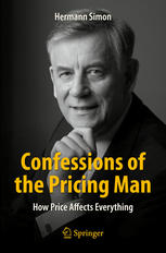 Confessions Of The Pricing Man How Price Affects Everything 1st Edition Hermann Simon
