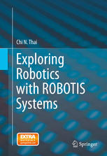 Exploring Robotics With Robotis Systems 1st Edition Chi N Thai