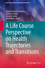 A Life Course Perspective On Health Trajectories And Transitions 1st Edition Claudine Burtonjeangros