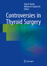 Controversies In Thyroid Surgery 1st Edition John B Hanks William B Inabnet Iii Eds