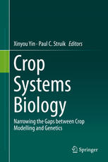 Crop Systems Biology Narrowing The Gaps Between Crop Modelling And Genetics 1st Edition Xinyou Yin