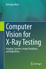 Computer Vision For Xray Testing Imaging Systems Image Databases And Algorithms 1st Edition Domingo Mery Auth