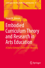 Embodied Curriculum Theory And Research In Arts Education A Dance Scholars Search For Meaning 1st Edition Susan W Stinson Auth