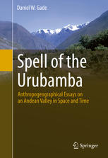 Spell Of The Urubamba Anthropogeographical Essays On An Andean Valley In Space And Time 1st Edition Daniel W Gade Auth