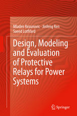 Design Modeling And Evaluation Of Protective Relays For Power Systems 1st Edition Mladen Kezunovic