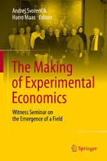 The Making Of Experimental Economics Witness Seminar On The Emergence Of A Field 1st Edition Andrej Svorenk