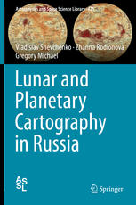 Lunar And Planetary Cartography In Russia 1st Edition Vladislav Shevchenko