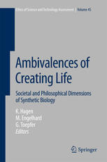 Ambivalences Of Creating Life Societal And Philosophical Dimensions Of Synthetic Biology 1st Edition Kristin Hagen