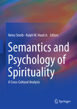 Semantics And Psychology Of Spirituality A Crosscultural Analysis 1st Edition Heinz Streib