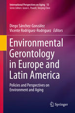 Environmental Gerontology In Europe And Latin America Policies And Perspectives On Environment And Aging 1st Edition Diego Snchezgonzlez