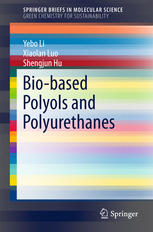Biobased Polyols And Polyurethanes 1st Edition Yebo Li Xiaolan Luo